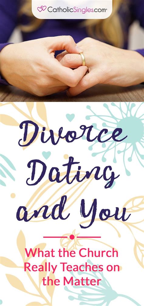 catholic teaching on dating someone divorced